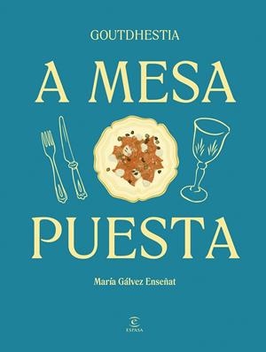 A MESA PUESTA | 9788467075540 | GÁLVEZ ENSEÑAT, GOUTDHESTIA, MARÍA | Llibreria Online de Tremp