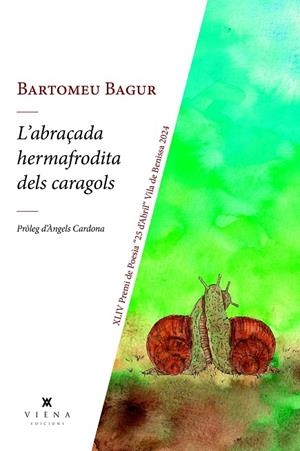 L'ABRAÇADA HERMAFRODITA DELS CARAGOLS | 9788419474803 | BAGUR FROILAN, BARTOMEU | Llibreria Online de Tremp