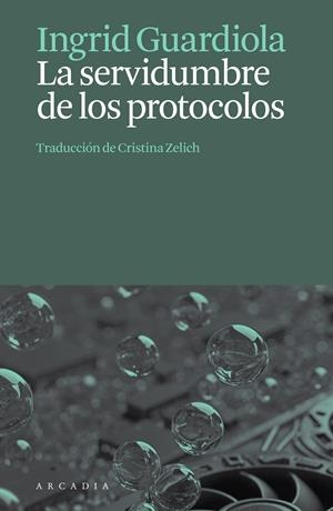 LA SERVIDUMBRE DE LOS PROTOCOLOS | 9788412876659 | GUARDIOLA, INGRID | Llibreria Online de Tremp