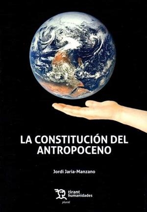 LA CONSTITUCIÓN DEL ANTROPOCENO | 9788417973162 | JARIA MANZANO,JORDI