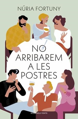 NO ARRIBAREM A LES POSTRES | 9788410256811 | FORTUNY, NÚRIA | Llibreria Online de Tremp