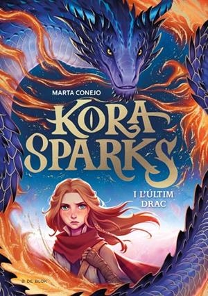 KORA SPARKS 1 - I L'ÚLTIM DRAC | 9788410269668 | CONEJO SÁNCHEZ-ESCALONILLA, MARTA | Llibreria Online de Tremp