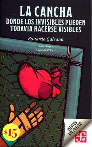 LA CANCHA. DONDE LOS INVISIBLES PUEDEN TODAVIA HAC | 9786071678287 | EDUARDO GALEANO | Llibreria Online de Tremp