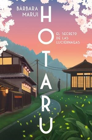 HOTARU. EL SECRETO DE LAS LUCIÉRNAGAS | 9788401037184 | MARUI, BÁRBARA | Llibreria Online de Tremp