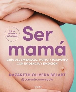 SER MAMÁ. GUÍA DEL EMBARAZO, PARTO Y POSPARTO CON EVIDENCIA Y EMOCIÓN | 9788425368370 | OLIVERA BELART (@COMADRONAENLAOLA), NAZARETH | Llibreria Online de Tremp