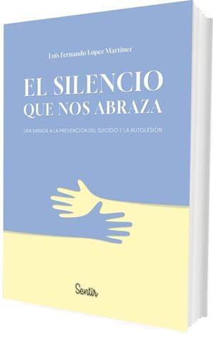 EL SILENCIO QUE NOS ABRAZA | 9788426739469 | LÓPEZ MARTÍNEZ, LUIS FERNANDO | Llibreria Online de Tremp