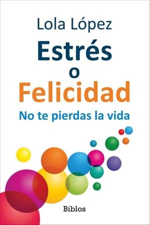 ESTRÉS O FELICIDAD | 9791387539436 | LÓPEZ, LOLA