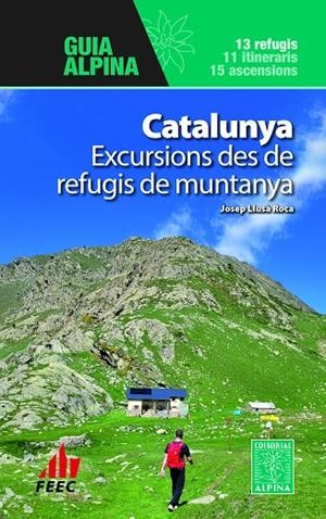 CATALUNYA - EXCURSIONS DES DE REFUGIS DE MUNTANYA | 9788470111631 | LLUSÀ ROCA, JOSEP | Llibreria Online de Tremp