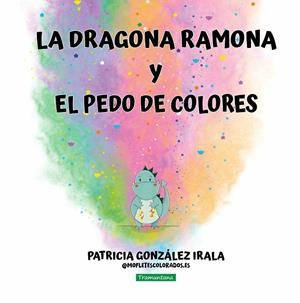 LA DRAGONA RAMONA Y EL PEDO DE COLORES | 9788419829641 | GONZÁLEZ IRALA, PATRICIA | Llibreria Online de Tremp
