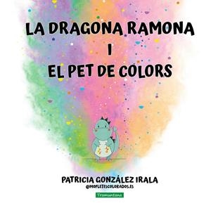 LA DRAGONA RAMONA I EL PET DE COLORS | 9788419829658 | GONZÁLEZ IRALA, PATRICIA | Llibreria Online de Tremp