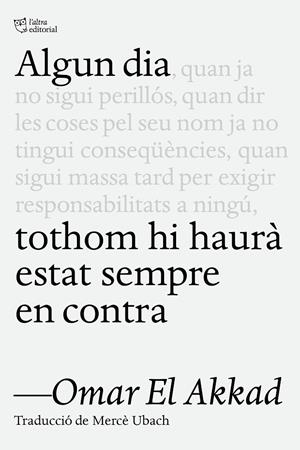 ALGUN DIA TOTHOM HI HAURÀ ESTAT SEMPRE EN CONTRA | 9791387672218 | EL AKKAD, OMAR | Llibreria Online de Tremp