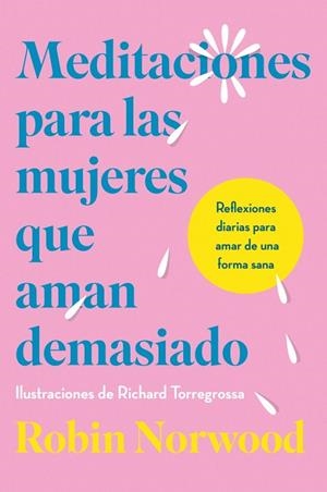 MEDITACIONES PARA LAS MUJERES QUE AMAN DEMASIADO | 9788410467156 | NORWOOD, ROBIN | Llibreria Online de Tremp