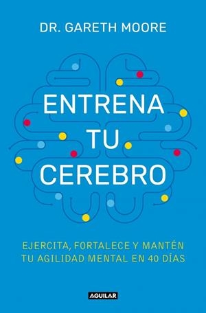 ENTRENA TU CEREBRO | 9788403525085 | MOORE, DR. GARETH | Llibreria Online de Tremp