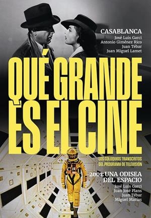 QUE GRANDE ES EL CINE CASABLANCA/2001 UNA ODISEA DEL ESPACIO | 9788410247345 | GARCI, JOSÉ LUIS; GIMNÉNE RICO, ANTONIO; TÉBAR, JUAN; LAMET, JUAN MIGUEL | Llibreria Online de Tremp