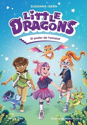 LITTLE DRAGONS 2. EL PODER DE L'AMISTAT | 9791387519780 | ISERN, SUSANNA | Llibreria Online de Tremp