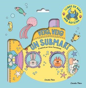 VEIG, VEIG. UN SUBMARÍ! LLIBRE DE BANY | 9788413899572 | FLORSDEFUM, ANNA | Llibreria Online de Tremp