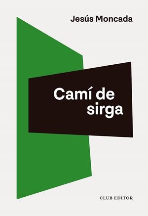 CAMÍ DE SIRGA | 9788473294713 | MONCADA, JESÚS | Llibreria Online de Tremp