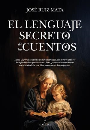 EL LENGUAJE SECRETO DE LOS CUENTOS | 9788410528185 | JOSÉ RUIZ MATA | Llibreria Online de Tremp