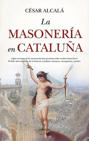 LA MASONERÍA EN CATALUÑA | 9788410527546 | CÉSAR ALCALÁ | Llibreria Online de Tremp