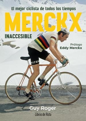 MERCKX. INACCESIBLE | 9788412905779 | GUY ROGER | Llibreria Online de Tremp