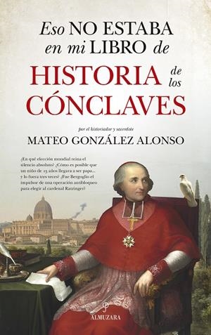 ESO NO ESTABA EN MI LIBRO DE HISTORIA DE LOS CÓNCLAVES | 9788410528567 | MATEO GONZÁLEZ ALONSO | Llibreria Online de Tremp