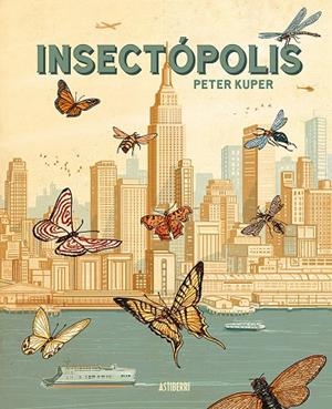 INSECTÓPOLIS | 9788410332454 | KUPER, PETER/LARDÍN CARBALLO, RUBÉN | Llibreria Online de Tremp