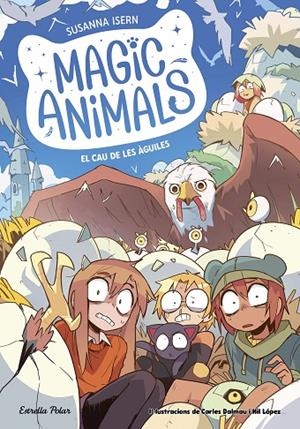MAGIC ANIMALS 10. EL CAU DE LES ÀGUILES | 9791387519933 | ISERN, SUSANNA | Llibreria Online de Tremp