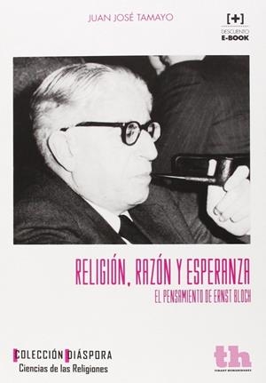 RELIGIÓN, RAZÓN Y ESPERANZA EL PENSAMIENTO DE ERNST BLOCH | 9788416062430 | TAMAYO ACOSTA, JUAN JOSÉ | Llibreria Online de Tremp