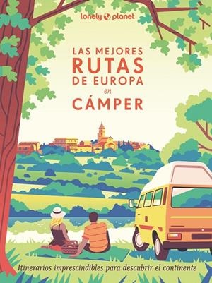 LAS MEJORES RUTAS DE EUROPA EN CÁMPER | 9788408291305 | VISAGE, CAMILLE/ROUXEL, PIERRE/DUVILLARD, ASTRID/LAM, ALEXANDRA | Llibreria Online de Tremp