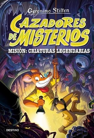 CAZADORES DE MISTERIOS 2. MISIÓN: CRIATURAS LEGENDARIAS | 9788408303787 | STILTON, GERONIMO | Llibreria Online de Tremp