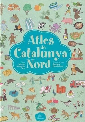 ATLES DE LA CATALUNYA NORD | 9782849743447 | MIRIAM ALMARCHA/BARBARA NASCIMBENI | Llibreria Online de Tremp