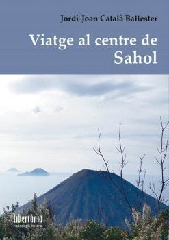 VIATGE AL CENTRE DE SAHOL | 9788412954531 | CATALÀ BALLESTER, JORDI-JOAN | Llibreria Online de Tremp