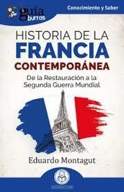 GUÍABURROS: HISTORIA DE LA FRANCIA CONTEMPORÁNEA | 9791387539023 | MONTAGUT, EDUARDO