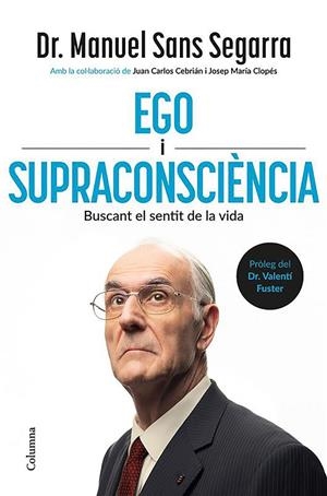 EGO I SUPRACONSCIÈNCIA | 9788466434218 | DR. MANUEL SANS SEGARRA/CEBRIÁN, JUAN CARLOS