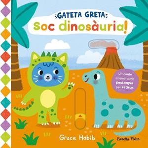 GATETA GRETA. SOC DINOSÀURIA! | 9788413899978 | HABIB, GRACE | Llibreria Online de Tremp