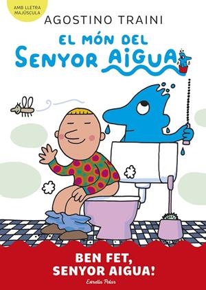 EL MÓN DEL SENYOR AIGUA 4. BEN FET, SENYOR AIGUA! | 9788413899077 | TRAINI, AGOSTINO | Llibreria Online de Tremp