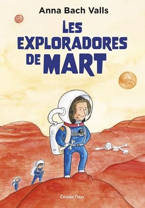 LES EXPLORADORES DE MART | 9791387782382 | BACH, ANNA | Llibreria Online de Tremp