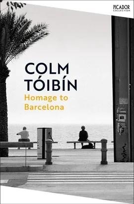 HOMAGE TO BARCELONA | 9781035054879 | TOIBIN, COLM