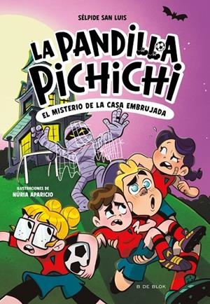 LA PANDILLA PICHICHI 5 - EL MISTERIO DE LA CASA EMBRUJADA | 9788410269774 | SAN LUIS, SÉLPIDE | Llibreria Online de Tremp