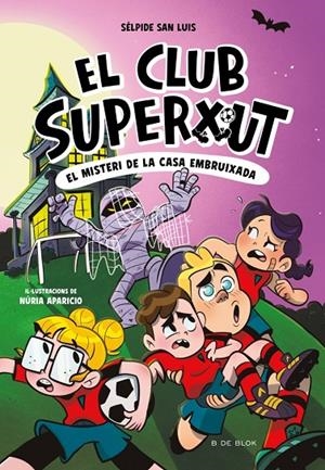 EL CLUB SUPERXUT 5 - EL MISTERI DE LA CASA EMBRUIXADA | 9788410269781 | SAN LUIS, SÉLPIDE | Llibreria Online de Tremp
