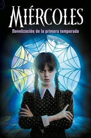 MIÉRCOLES. NOVELIZACIÓN DE LA PRIMERA TEMPORADA | 9788410396784 | LOS GUIONISTAS DE LA SERIE DE TV MIÉRCOLES/KAY MEJIA, TEHLOR | Llibreria Online de Tremp