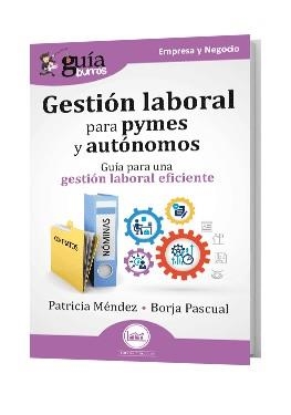GUÍABURROS: GESTIÓN LABORAL PARA PYMES Y AUTÓNOMOS | 9791387539061 | MÉNDEZ, PATRICIA/PASCUAL, BORJA