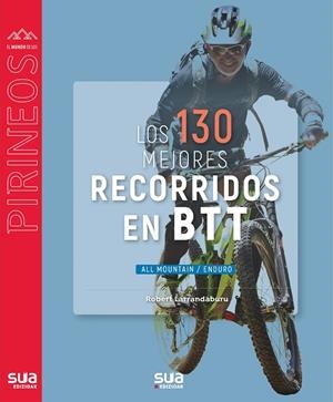 LOS 130 MEJORES RECORRIDOS EN BTT | 9788482169378 | LARRANDABURU, ROBERT | Llibreria Online de Tremp
