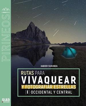 RUTAS PARA VIVAQUEAR Y FOTOGRAFIAR LAS ESTRELLAS | 9788482168920 | SUKUNZA, XABIER | Llibreria Online de Tremp