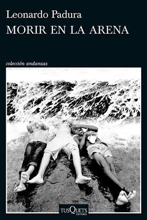 MORIR EN LA ARENA | 9788411076630 | PADURA, LEONARDO | Llibreria Online de Tremp