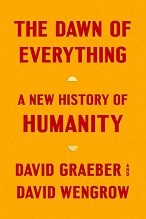 THE DAWN OF EVERY THING | 9780141991061 | DAVID GRAEBER AND DAVID WENGROW