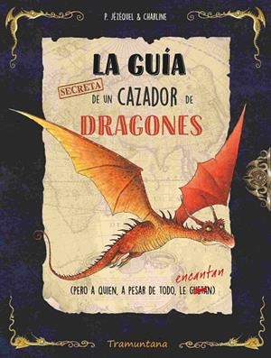 LA GUÍA SECRETA DE UN CAZADOR DE DRAGONES | 9788419829429 | JÉZÉQUEL, PATRICK | Llibreria Online de Tremp