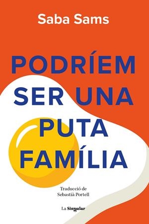 PODRÍEM SER UNA PUTA FAMÍLIA | 9788413588131 | SABA SAMS | Llibreria Online de Tremp