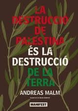 LA DESTRUCCIÓ DE PALESTINA ÉS LA DESTRUCCIÓ DE LA TERRA | 9791387872359 | ANDREAS MALM