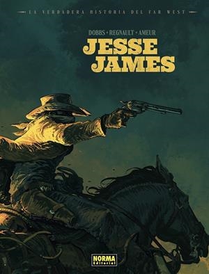 LA VERDADERA HISTORIA DEL FAR WEST: JESSE JAMES | 9788467978698 | AMEUR/REGNAULT/DOBBS. | Llibreria Online de Tremp